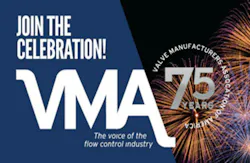 Valve Manufacturers Association 75th Anniversary Valve Manufacturers Association 75th Anniversary