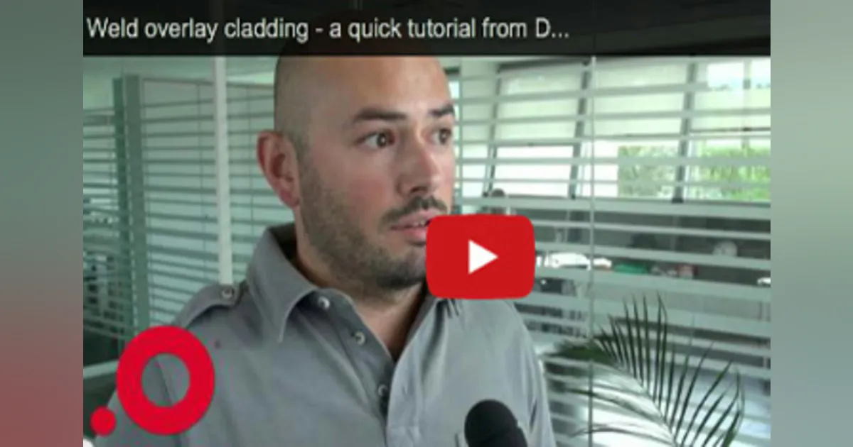Video Q&A Discusses Corrosion-Resistant Weld Overlay Cladding for ...