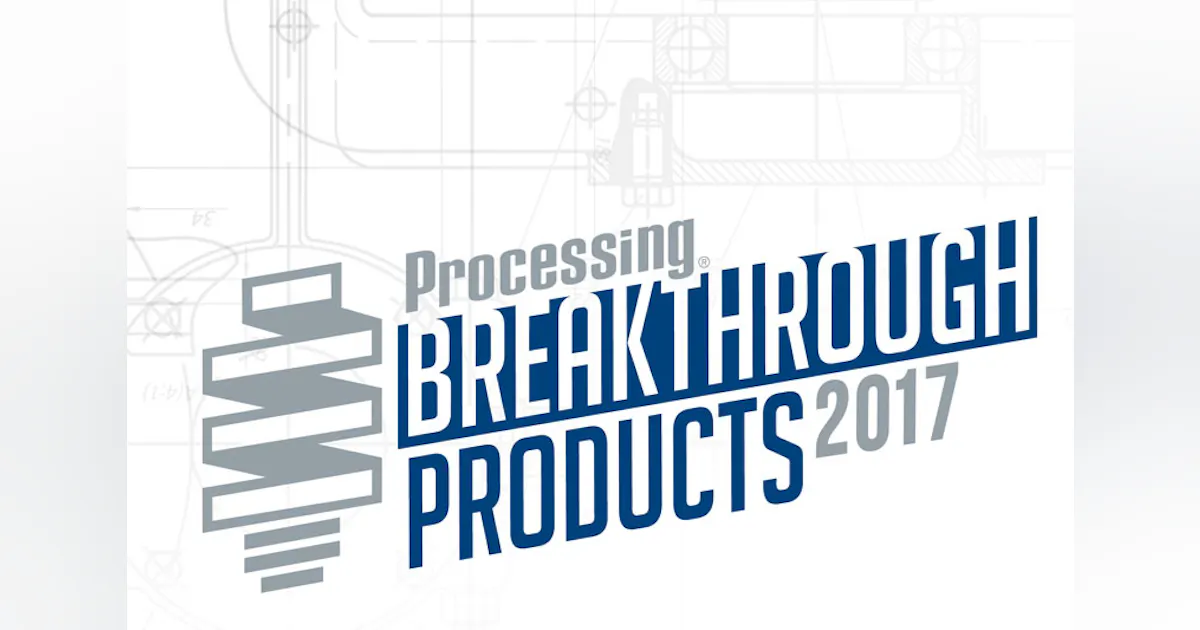 2017 Processing Breakthrough Products Awards Winners | Processing Magazine